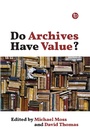 Cover: Do Archives Have Value? - Facet Publishing