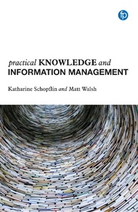 Enlarge image Cover: Practical Knowledge and Information Management - Facet Publishing
