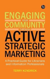 Abbildung von: Engaging your Community through Active Strategic Marketing - Facet Publishing