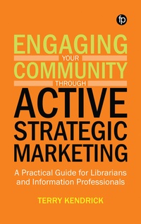 Abbildung von: Engaging your Community through Active Strategic Marketing - Facet Publishing