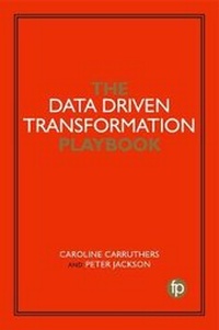 Enlarge image Cover: The Data Driven Transformation Playbook - Facet Publishing