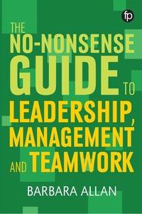 Enlarge image Cover: The No-Nonsense Guide to Leadership, Management and Teamwork - Facet Publishing