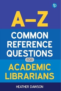 Abbildung von: A-Z Common Reference Questions for Academic Librarians - Facet Publishing