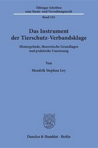 Abbildung von: Das Instrument der Tierschutz-Verbandsklage - Duncker & Humblot