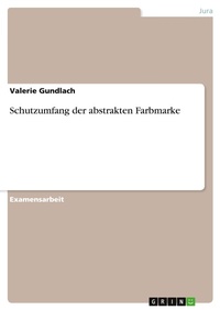 Abbildung von: Schutzumfang der abstrakten Farbmarke - GRIN Verlag
