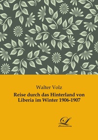 Abbildung von: Reise durch das Hinterland von Liberia im Winter 1906-1907 - Classic Library