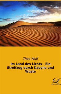 Abbildung von: Im Land des Lichts - Ein Streifzug durch Kabylie und Wüste - Classic-Library