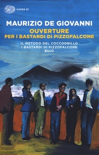 Abbildung von: Ouverture per i Bastardi di Pizzofalcone: Il metodo del coccodrillo-I Bastardi di Pizzofalcone-Buio - Super ET;Einaudi
