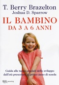 Cover: Il bambino da 3 a 6 anni. Guida alle tappe cruciali dello sviluppo dall'et&agrave; prescolare al primo anno di scuola - BUR Parenting;Rizzoli
