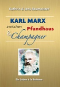 Cover: Karl Marx zwischen Pfandhaus & Champagner - Thekottabos