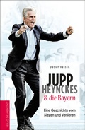 Cover: Jupp Heynckes & die Bayern - Die Werkstatt