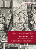 Cover: Jan van Eycks fr&uuml;her Ruhm und die niederl&auml;ndische "Renaissance" - Michael Imhof Verlag