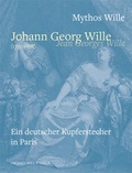 Cover: Mythos Wille - Johann Georg Wille (1715-1808) / Jean Georges Wille - Michael Imhof Verlag