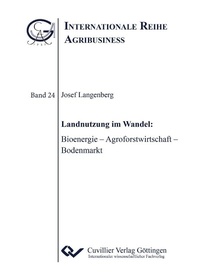 Abbildung von: Landnutzung im Wandel: Bioenergie &#x2013; Agroforstwirtschaft &#x2013; Bodenmarkt - Cuvillier Verlag