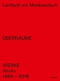 Cover: Lienhard von Monkiewitsch. &Uuml;BERR&Auml;UME. Werke/Works 1969-2018 - Wienand