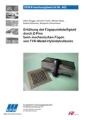 Cover: Erh&ouml;hung der F&uuml;gepunktsteifigkeit durch Z-Pins beim mechanischen F&uuml;gen von FVK-Metall-Hybridstrukturen - Europ&auml;ische Forschungsgesellschaft f&uuml;r Blechverarbeitung e.V. (EFB)