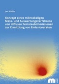 Cover: Konzept eines mikroskaligen Mess- und Auswertungsverfahrens von diffusen Feinstaubimmissionen zur Ermittlung von Emissionsraten - Verlag G&uuml;nter Mainz