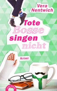 Abbildung von: Tote Bosse singen nicht - Nentwich, Vera