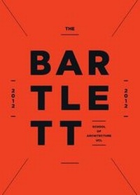 Enlarge image Cover: The Bartlett Book 2012 - Bartlett School of Architecture, UCL