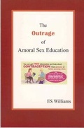 Cover: The Outrage of Amoral Sex Education - Belmont House Publishing