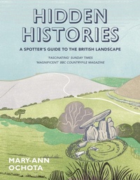 Abbildung von: Hidden Histories: A Spotter's Guide to the British Landscape - Frances Lincoln