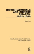 Cover: British Admirals and Chinese Pirates, 1832-1869 - Routledge