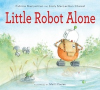 Enlarge image Cover: Little Robot Alone - Clarion Books