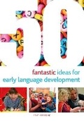 Cover: 50 Fantastic Ideas for Early Language Development - Featherstone