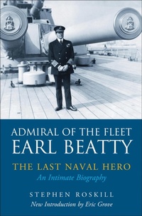 Abbildung von: Admiral of the Fleet Earl Beatty: The Last Naval Hero - Seaforth Publishing