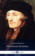 Cover: Delphi Collected Works of Desiderius Erasmus (Illustrated) - Delphi Classics Ltd