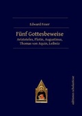 Cover: F&uuml;nf Gottesbeweise - Editiones Scholasticae