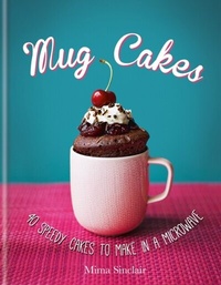Abbildung von: Mug Cakes: 40 speedy cakes to make in a microwave - Kyle Books