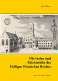 Cover: Die Freien und Reichsst&auml;dte des Heiligen R&ouml;mischen Reiches - Michael Imhof Verlag