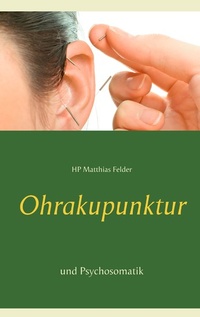 Abbildung von: Ohrakupunktur und Psychosomatik - Books on Demand