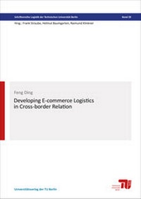 Enlarge image Cover: Developing E-commerce logistics in cross-border relation - Universitätsverlag der TU Berlin