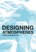 Cover: Designing atmospheres - Universit&auml;tsverlag der TU Berlin