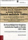 Cover: Die Konzertt&auml;tigkeit der K&ouml;niglichen musikalischen Kapelle zu Dresden (1817-1858) - Tectum Wissenschaftsverlag