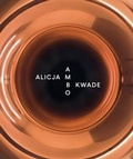 Cover: Alicja Kwade - AMBO - Kunsthalle zu Kiel