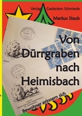 Cover: Von D&uuml;rrgraben nach Heimisbach - Gedanken Schmiede