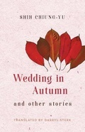 Cover: Wedding in Autumn and Other Stories - Balestier Press