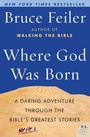 Cover: Where God Was Born: A Daring Adventure through the Bible's Greatest Stor ies - HarperOne