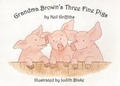 Cover: Grandma Brown's Three Fine Pigs - Storysack Ltd