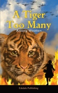 Cover: A Tiger Too Many - Eskdale Publishing
