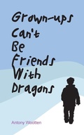 Cover: Grownups Can't be Friends with Dragons - Eskdale Publishing