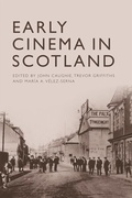 Cover: Early Cinema in Scotland - Edinburgh University Press