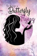 Cover: To Keep a Butterfly from Flying - Book Venture Publishing LLC