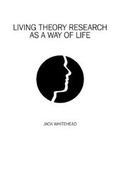 Cover: Living Theory Research As A Way of Life - Brown Dog Books