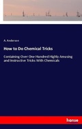 Cover: How to Do Chemical Tricks - Hansebooks