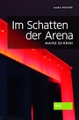 Cover: Im Schatten der Arena - Societ&auml;ts-Verlag