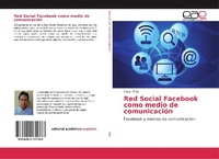 Abbildung von: Red Social Facebook como medio de comunicación - Editorial Académica Española